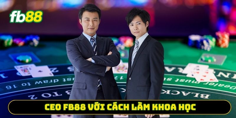 CEO FB88 với cách làm khoa học