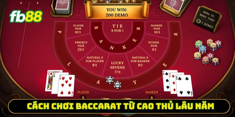 Cách chơi Baccarat từ cao thủ lâu năm 