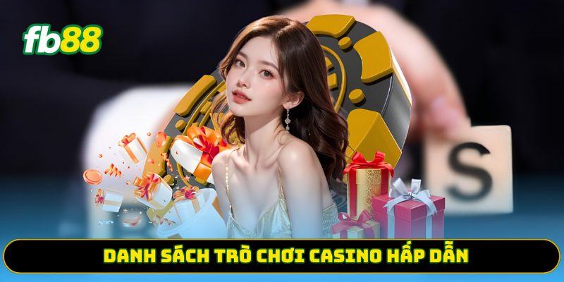 Danh sách trò chơi Casino hấp dẫn
