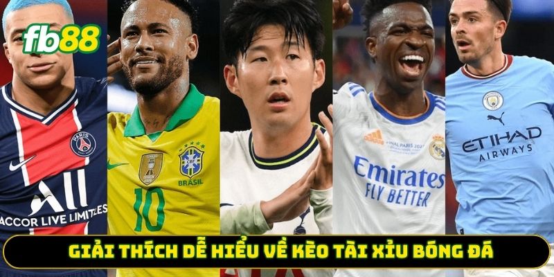 Giải thích dễ hiểu về kèo tài xỉu trong bóng đá