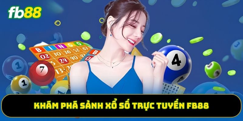 Khám phá sảnh xổ số trực tuyến FB88 