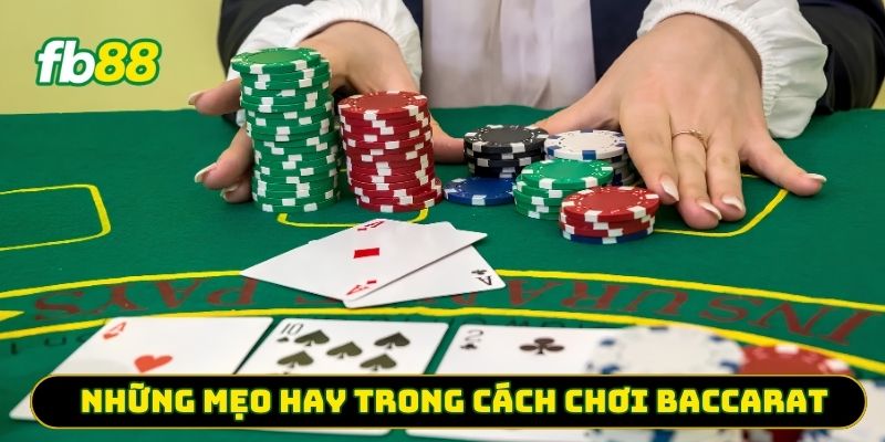 Những mẹo hay trong cách chơi Baccarat