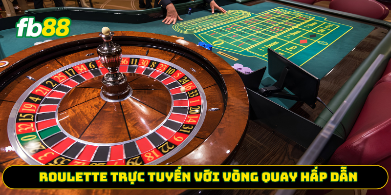 Roulette trực tuyến với vòng quay hấp dẫn