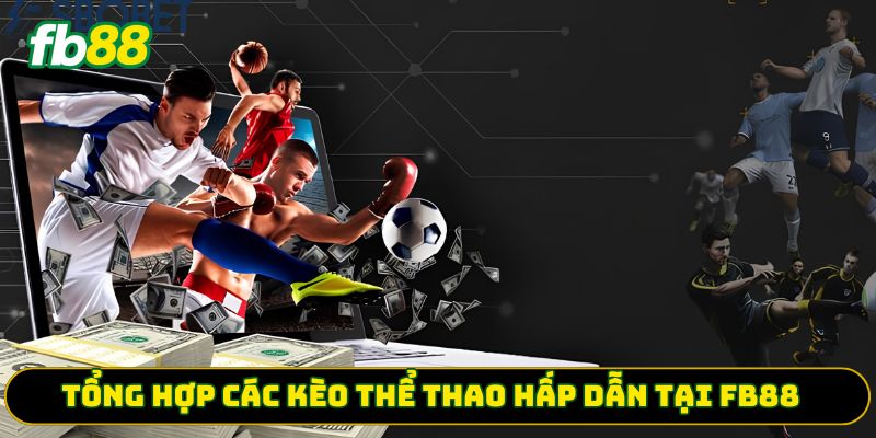 Tổng hợp các kèo thể thao hấp dẫn tại FB88