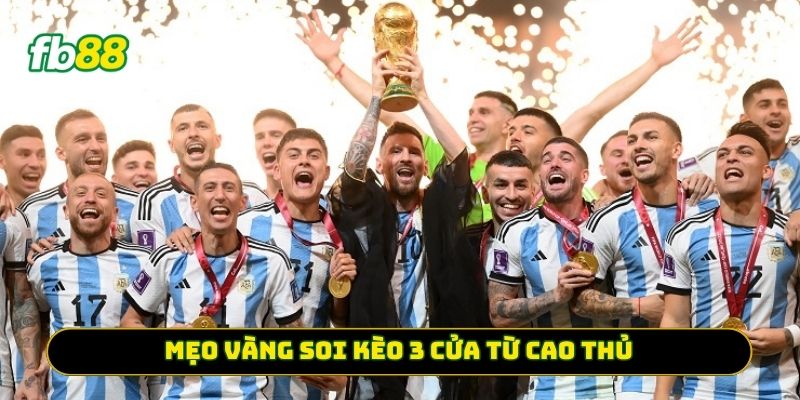 Mẹo vàng soi Kèo 3 Cửa từ cao thủ