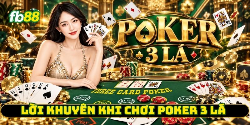Lời khuyên khi chơi Poker 3 Lá