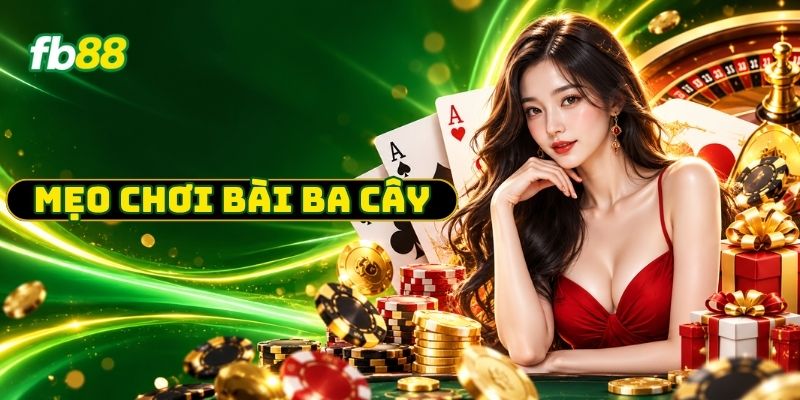 mẹo chơi bài ba cây